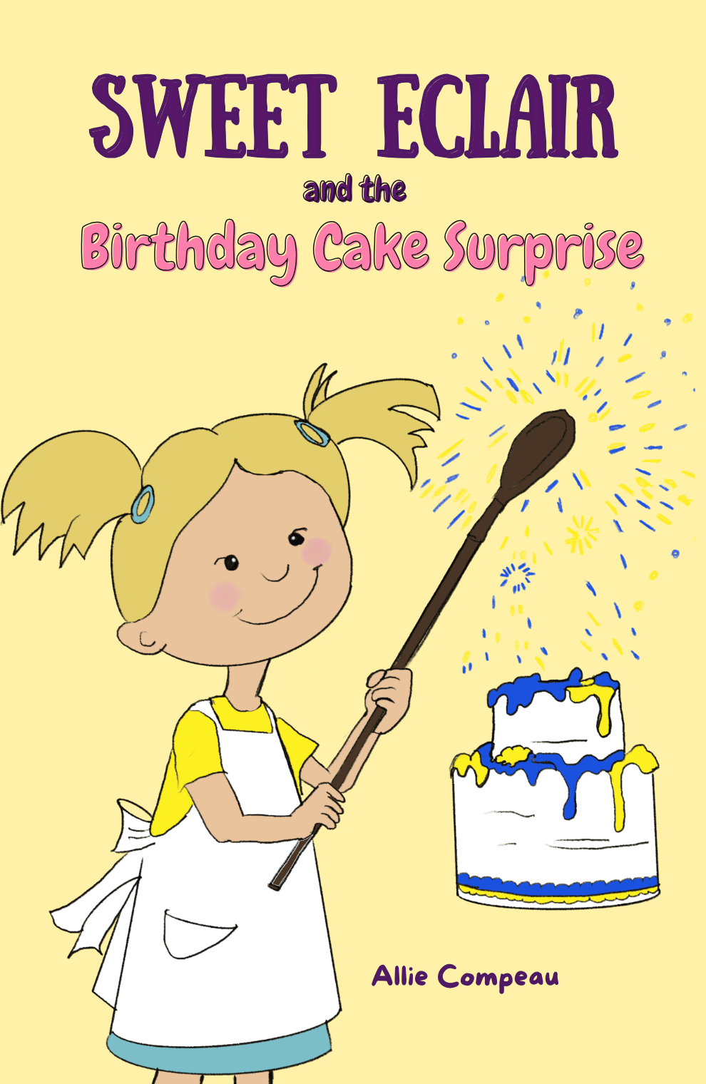 Book cover of Sweet Eclair and the Birthday Cake Surprise by Author Allie Compeau