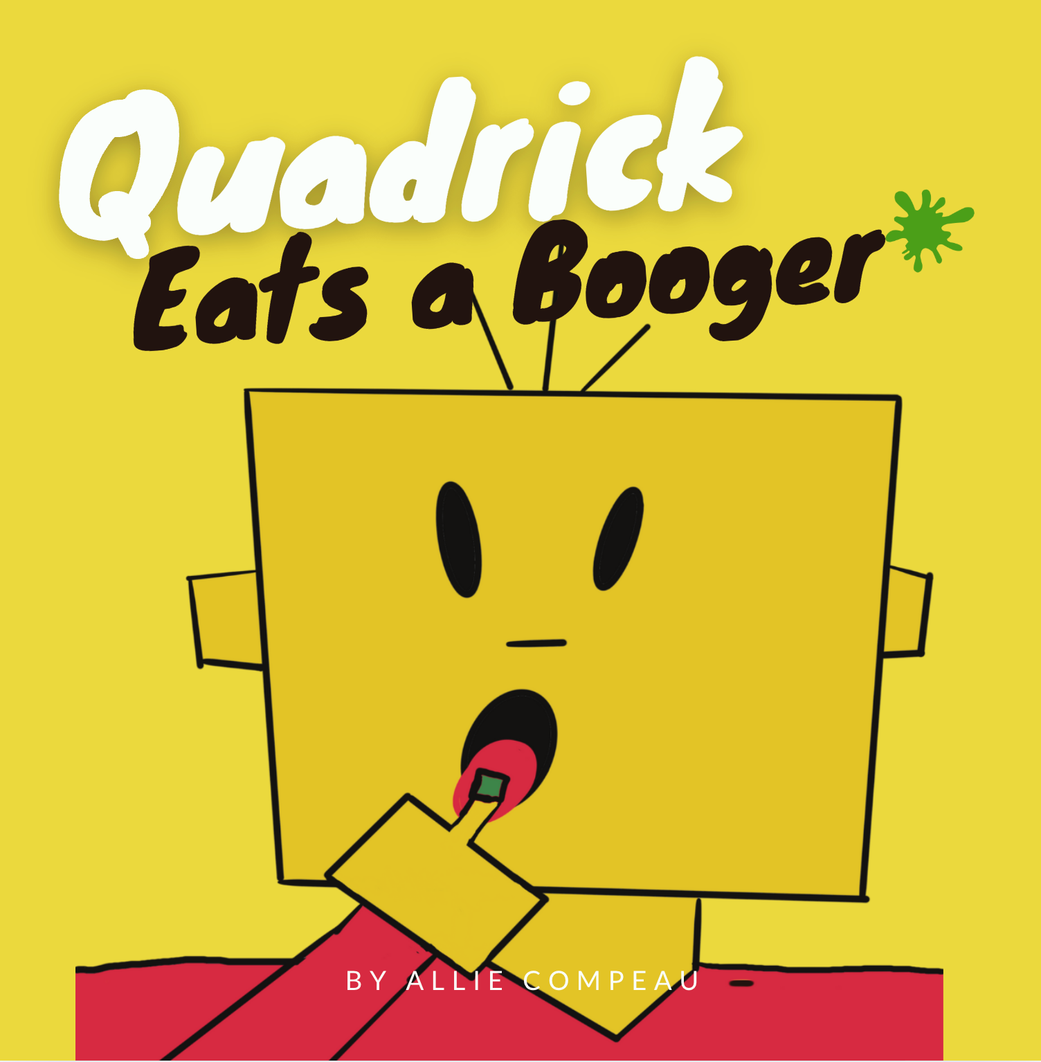 Cover of Picture Book Quadrick Eats a Booger by Author Allie Compeau